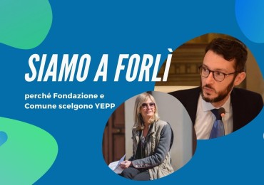 YEPP a Forlì: Fondazione e Comune il perché di questa scelta